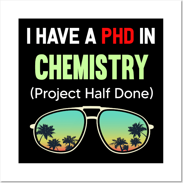 PHD Project Half Done Chemistry Chemist Chemical Wall Art by symptomovertake